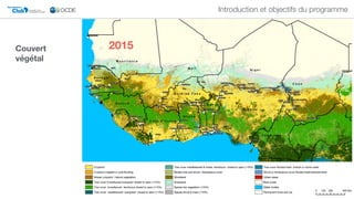 19952015
Club DU SAHEL ET DE
L'AFRIQUE DE L'OUEST
Secrétariat du
Couvert
végétal
Introduction et objectifs du programme
 