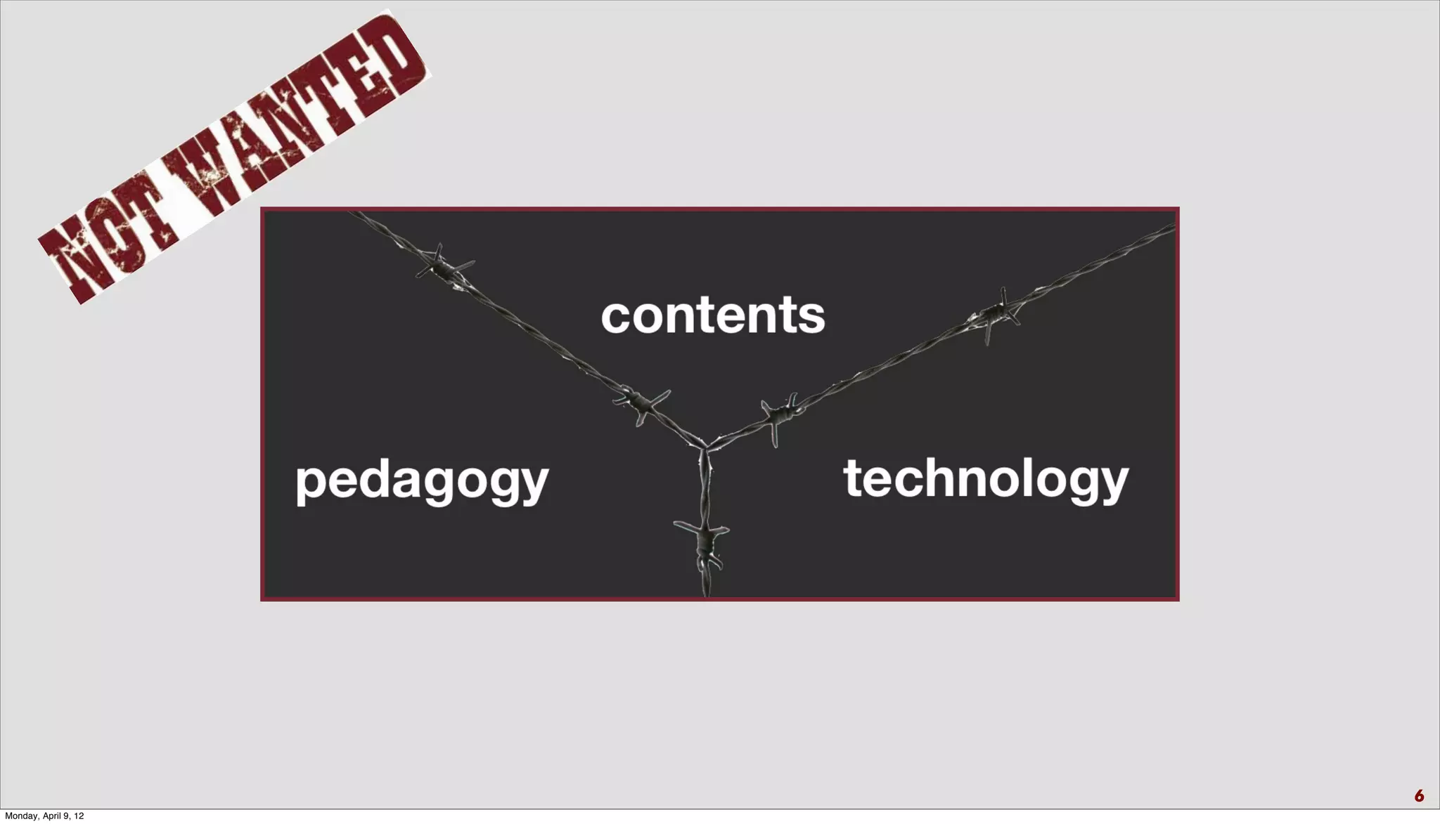 6
Monday, April 9, 12
 