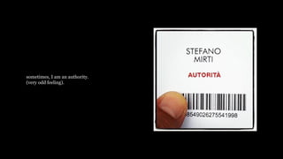 sometimes, I am an authority.
(very odd feeling).
 