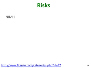 Risks
   NIMH




http://www.fitango.com/categories.php?id=37   38
 