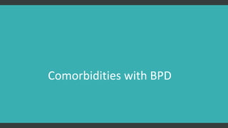 Comorbidities with BPD
 