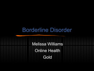 Borderline Disorder Melissa Williams Online Health Gold 
