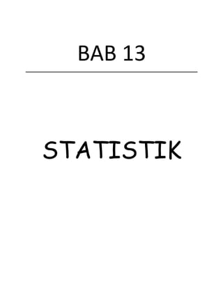 BAB 13
STATISTIK
 