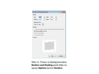 Slika 11. Prozor za dijalog komadne
Borders and Shading posle klika na
opciju Options kartice Borders.
 