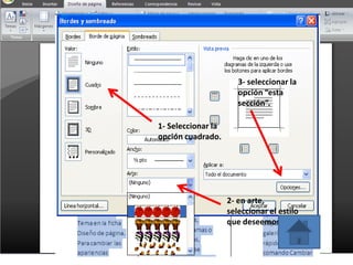 1- Seleccionar la
opción cuadrado.
2- en arte,
seleccionar el estilo
que deseemos.
3- seleccionar la
opción “esta
sección”.