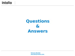 Questions 
& 
Answers 
Simone Bordet 
sbordet@intalio.com 
