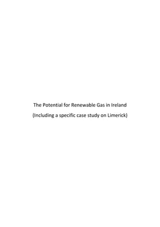 The Potential for Renewable Gas in Ireland
(Including a specific case study on Limerick)
 