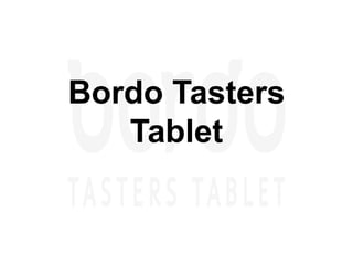 Bordo Tasters
   Tablet
 
