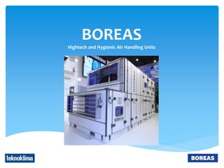 BOREAS
Hightech and Hygienic Air Handling Units
 
