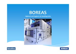BOREAS
Hightech and Hygienic Air Handling Units
 
