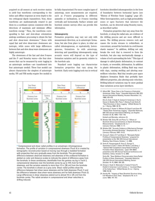 acquired on all sensors at each receiver station                        be fully characterized. For more complex types of     boreholes identiﬁed inhomogeneities in the form
to yield four waveforms corresponding to the                            anisotropy, more measurements are required,           of boundaries between horizontal layers (see
inline and ofﬂine responses at every depth to the                       such as P-waves propagating in different              “History of Wireline Sonic Logging,” page 32).
two orthogonal dipole transmitters. Next, these                         azimuths or inclinations, or S-waves traveling        Other heterogeneities, such as high-permeability
waveforms are mathematically rotated to put                             vertically and horizontally. Surface seismic and      zones or open fractures that intersect the
them in a coordinate system consistent with the                         borehole seismic surveys often can provide this       borehole, can be detected using Stoneley waves,
directions of maximum and minimum ofﬂine                                information.                                          as described earlier.
waveform energy.17 Then, the waveforms corre-                                                                                     Formation properties that vary away from the
sponding to fast- and slow-shear orientations                           Inhomogeneity                                         borehole, or along the radial axis, are evidence of
undergo semblance processing to obtain the fast                         Formation properties may vary not only with           the drilling process and are more difﬁcult to
and slow shear-wave slownesses.18 Zones with                            measurement direction, as in anisotropic forma-       assess. The drilling process removes rock and
equal fast and slow shear-wave slownesses are                           tions, but also from place to place, in what are      causes the in-situ stresses to redistribute, or
isotropic, while zones with large differences                           called inhomogeneous, or equivalently, hetero-        concentrate, around the borehole in a well-known
between fast and slow shear-wave slownesses are                         geneous, formations. As with anisotropy,              elastic manner.19 In addition, drilling not only
highly anisotropic.                                                     detecting and quantifying inhomogeneity using         breaks the rock that is removed to form the
    The slownesses of the fast and slow S-waves                         acoustic waves will depend on the type of             borehole, but also may mechanically damage a
and the P- and Stoneley waves—the four slow-                            formation variation and its geometry relative to      volume of rock surrounding the hole.20 This type of
nesses that can be measured by sonic logging in                         the borehole axis.                                    damage is called plastic deformation, in contrast
an anisotropic medium—are transformed into                                  Standard sonic logging can characterize           to elastic, or reversible, deformation. In addition
four anisotropic moduli. These four moduli can                          formation properties that vary along the              to plastic deformation, drilling ﬂuid may react
almost characterize the simplest of anisotropic                         borehole. Early sonic-logging tools run in vertical   with clays, causing swelling and altering near-
media. TIV and TIH media require ﬁve moduli to                                                                                wellbore velocities. Mud that invades pore space
                                                                                                                              displaces formation ﬂuids that probably have
                                                                                                                              different properties, also altering sonic velocities.
                                                                                                                              Drilling-induced variations may be more gradual
                                    Fast Shear                             Slow Shear               Compressional             than variations across layer interfaces.
                                    Differential                           Differential               Differential
           Measured depth, ft




                                                                                                                              17. Alford RM: “Shear Data in the Presence of Azimuthal
                                0        %         25               0           %          25   0         %           25          Anisotropy: Dilley, Texas,” Expanded Abstracts, 56th SEG
                                                          Gamma                                                                   Annual International Meeting, Houston (November 2–6,
                                   Distance from                          Distance from              Distance from                1986): 476–479.
                                  Borehole Center          Ray           Borehole Center            Borehole Center
                                                                                                                                  Brie A, Endo T, Hoyle D, Codazzi D, Esmersoy C, Hsu K,
                                2        ft       0     10 gAPI 110 0           ft          2 0            ft          2          Denoo S, Mueller MC, Plona T, Shenoy R and Sinha B:
                                                                                                                                  “New Directions in Sonic Logging,” Oilﬁeld Review 10,
                                                                                                                                  no. 1 (Spring 1998): 40–55.
                                                                                                                              18. Esmersoy C, Koster K, Williams M, Boyd A and Kane M:
                                                                                                                                  “Dipole Shear Anisotropy Logging,” Expanded Abstracts,
                                                                                                                                  64th SEG Annual International Meeting, Los Angeles
          X,480                                                                                                                   (October 23–28, 1994): 1139–1142.
                                                                                                                                  Kimball and Marzetta, reference 10.
                                                                                                                              19. Winkler KW, Sinha BK and Plona TJ: “Effects of
                                                                                                                                  Borehole Stress Concentrations on Dipole Anisotropy
                                                                                                                                  Measurements,” Geophysics 63, no. 1
                                                                                                                                  (January–February 1998): 11–17.
                                                                                                                              20. Winkler KW: “Acoustic Evidence of Mechanical Damage
          X,490                                                                                                                   Surrounding Stressed Borehole,” Geophysics 62, no. 1
                                                                                                                                  (January–February 1997): 16-22.
                                                                                                                              21. Zeroug S, Valero H-P and Bose S: “Monopole Radial
                                                                                                                                  Proﬁling of Compressional Slowness,” prepared for
                                                                                                                                  presentation at the 76th SEG Annual International
                                                                                                                                  Meeting, New Orleans, October 1–3, 2006.
                                                                                                                              22. Sinha B, Vissapragada B, Kisra S, Sunaga S,
        > Compressional and shear radial proﬁles in an anisotropic inhomogeneous                                                  Yamamoto H, Endo T, Valero HP, Renlie L and Bang J:
        formation. The proﬁle of variation in compressional slowness (Track 4) is created by                                      “Optimal Well Completions Using Radial Proﬁling of
                                                                                                                                  Formation Shear Slownesses,” paper SPE 95837,
        tomographic reconstruction based on tracing rays through a modeled formation                                              presented at the SPE Annual Technical Conference and
        with properties that vary gradually away from the borehole. The percentage                                                Exhibition, Dallas, October 9–12, 2005.
        difference between observed slowness and slowness of the unaltered formation is                                           Sinha BK: “Near-Wellbore Characterization Using Radial
        plotted on color and distance scales to indicate the extent of difference away from                                       Proﬁles of Shear Slownesses,” Expanded Abstracts,
        the borehole. In these sandstones, identiﬁable from the gamma ray log in Track 2,                                         74th SEG Annual International Meeting, Denver
        compressional slowness near the borehole varies by up to 15% from far-ﬁeld                                                (October 10–15, 2004): 326–329.
        slowness, and the variation extends to more than 12 in. [30 cm] from the borehole                                     23. Chang C, Hoyle D, Watanabe S, Coates R, Kane R,
        center. The borehole is shown as a gray zone. Shear radial proﬁles show the                                               Dodds K, Esmersoy C and Foreman J: “Localized Maps
                                                                                                                                  of the Subsurface,” Oilﬁeld Review 10, no. 1 (Spring
        difference between fast shear-wave slowness and far-ﬁeld slowness (Track 1) and                                           1998): 56–66.
        the difference between slow shear-wave slowness and far-ﬁeld slowness (Track 3).                                      24. Hornby BE: “Imaging of Near-Borehole Structure Using
        Large differences in shear slowness extend out to almost 10 in. [25 cm] from the                                          Full-Waveform Sonic Data,” Geophysics 54, no. 6
        borehole center. The radial variation in compressional and shear velocities is                                            (June 1989): 747–757.
        drilling-induced.




42                                                                                                                                                                     Oilﬁeld Review
 