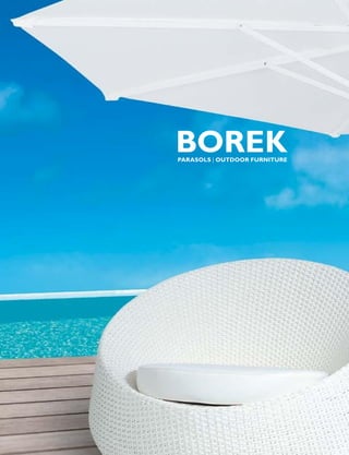 Borek
parasols | outdoor Furniture
 
