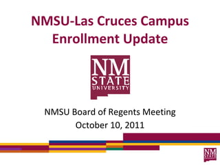 NMSU-Las Cruces Campus Enrollment Update ,[object Object],[object Object]