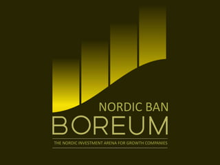 NORDIC BAN
THE NORDIC INVESTMENT ARENA FOR GROWTH COMPANIES
 