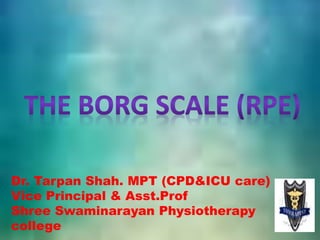 Dr. Tarpan Shah. MPT (CPD&ICU care) 
Vice Principal & Asst.Prof 
Shree Swaminarayan Physiotherapy 
college 
 