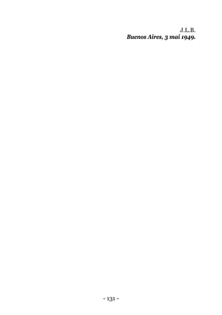 - 131 - 
J.L.B. 
Buenos Aires, 3 mai 1949.  