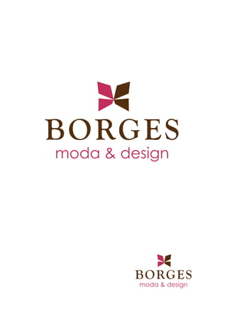 BORGES
moda & design




         BO RG E S
         moda & design
 