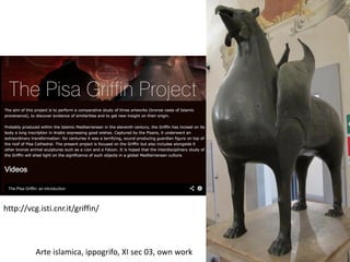 28Arte islamica, ippogrifo, XI sec 03, own work
http://vcg.isti.cnr.it/griffin/
 