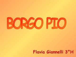 BORGO PIO Flavia Giannelli 3°H 