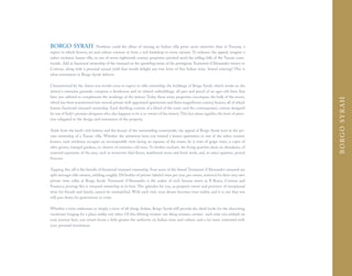 BORGO SYRAH                     Nowhere could the allure of owning an Italian villa prove more attractive than in Tuscany, a
region in which history, art and culture convene to form a rich backdrop to every sojourn. To enhance the appeal, imagine a
rather exclusive luxury villa, in one of seven eighteenth century properties perched amid the rolling hills of the Tuscan coun-
tryside. Add in fractional ownership of the vineyard on the sprawling estate of the prestigious Tenimenti d'Alessandro winery in
Cortona, along with a personal annual yield that would delight any true lover of fine Italian wine. Sound enticing? This is
what investment in Borgo Syrah delivers.

Characterized by the charm you would come to expect in villa ownership, the buildings of Borgo Syrah, which reside on the
winery's extensive grounds, comprise a farmhouse and its related outbuildings, all part and parcel of an ages-old farm that
later was utilized to complement the workings of the winery. Today these seven properties encompass the bulk of the resort,




                                                                                                                                      BORGO SYRAH
which has been transformed into several private well-appointed apartments and three magnificent country houses, all of which
feature fractional vineyard ownership. Each dwelling consists of a blend of the rustic and the contemporary, custom designed
by one of Italy's premier designers who also happens to be a co-owner of the winery. This fact alone signifies the level of atten-
tion relegated to the design and restoration of the property.

Aside from the land's rich history and the beauty of the surrounding countryside, the appeal of Borgo Syrah rests in the pri-
vate ownership of a Tuscan villa. Whether the attraction lures you toward a luxury apartment or one of the select country
houses, each residence occupies an incomparable view facing an expanse of the estate, be it rows of grape vines, a copse of
olive groves, tranquil gardens, or clusters of centuries-old trees. To further enchant, the living quarters share an abundance of
material expressive of the area, such as terracotta tiled floors, traditional stone and brick work, and, in select quarters, period
frescoes.

Topping this off is the benefit of fractional vineyard ownership. Four acres of the famed Tenimenti d'Alessandro vineyard are
split amongst villa owners, yielding roughly 250 bottles of private-labeled wine per year, per owner, reserved for their very own
private wine cellar at Borgo Syrah. Tenimenti d'Alessandro is the maker of such famous wines as Il Bosco, Cortona and
Fontarca, proving this is vineyard ownership at its best. The splendor for you, as property owner and purveyor of exceptional
wine for friends and family, cannot be outmatched. With each visit, your dream becomes your reality, and it is one that you
will pass down for generations to come.

Whether a wine enthusiast or simply a lover of all things Italian, Borgo Syrah will provide the ideal locale for the discerning
vacationer longing for a place unlike any other. Of this lifelong venture one thing remains certain: each time you embark on
your journey here, you return home a little greater the authority on Italian wine and culture, and a lot more contented with
your personal investment.
 