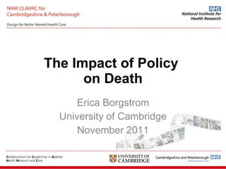 The Impact of Policy  on Death Erica Borgstrom University of Cambridge November 2011 