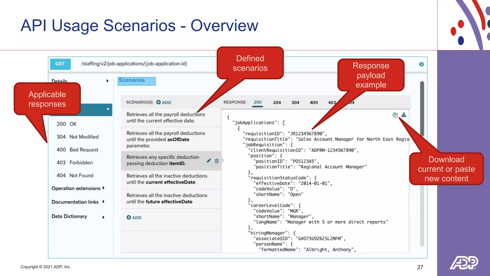 Copyright © 2021 ADP, Inc.
API Usage Scenarios - Overview
27
Defined
scenarios
Applicable
responses
Response
payload
example
Download
current or paste
new content
 