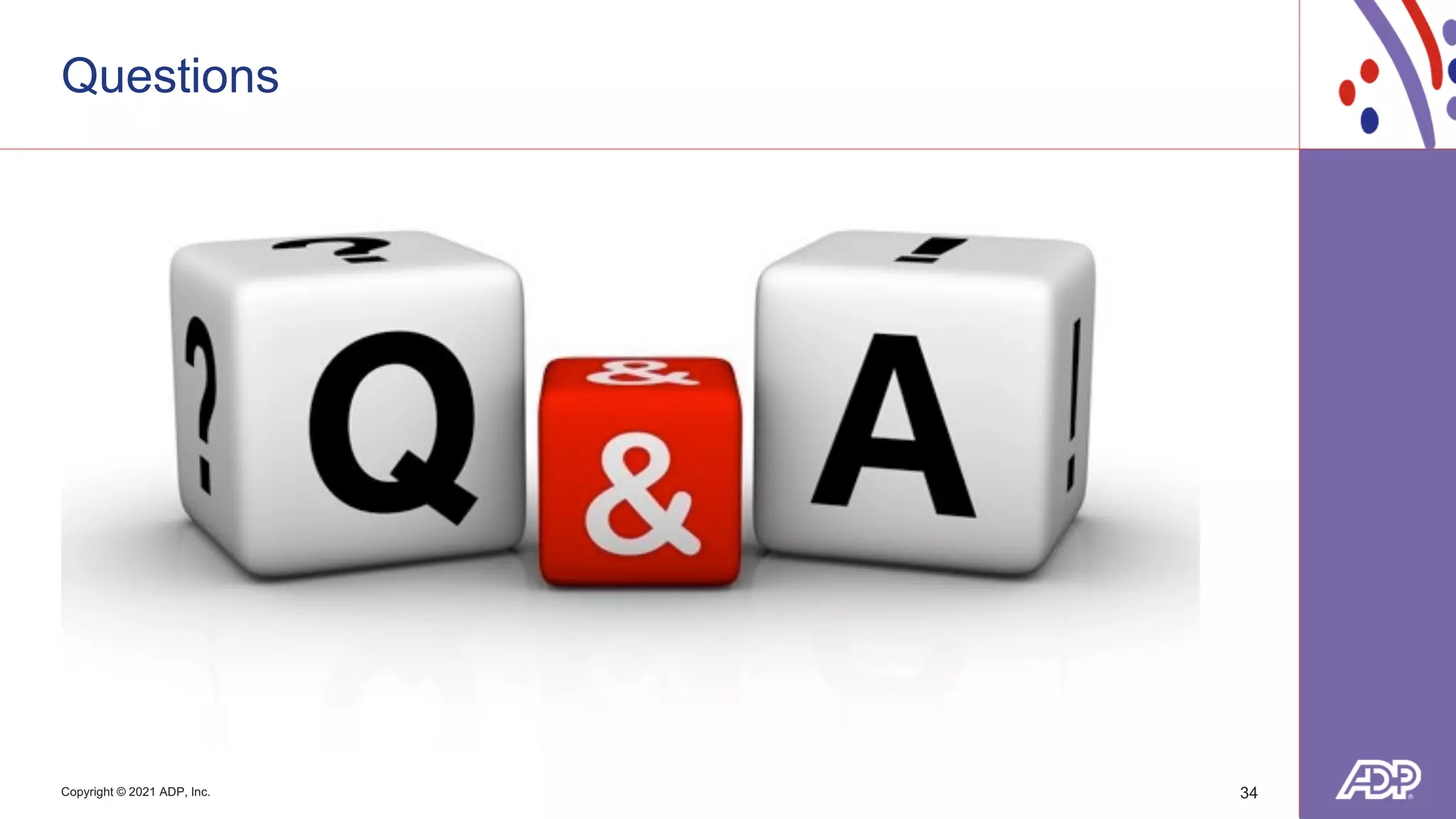 Copyright © 2021 ADP, Inc.
Questions
34
 