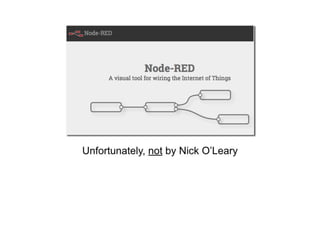 Wiring the Internet of Things with Node-RED, @IoTConf talk, September '14