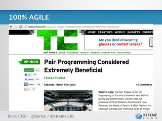 100% AGILE




Boris Chan @borisc / @xtremelabs
 