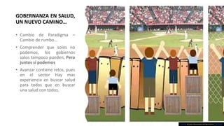 GOBERNANZA EN SALUD,
UN NUEVO CAMINO…
Esta foto de Autor desconocido está bajo licencia CC BY-SA-NC
 