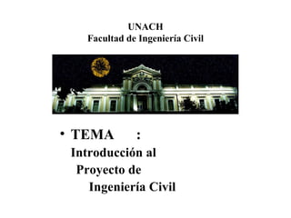 UNACH Facultad de Ingeniería Civil ,[object Object],[object Object],[object Object],[object Object]