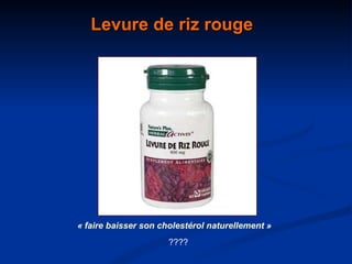 Levure de riz rouge « faire baisser son cholestérol naturellement » ???? 