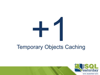 Temporary Objects Caching
 