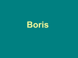 Boris
 