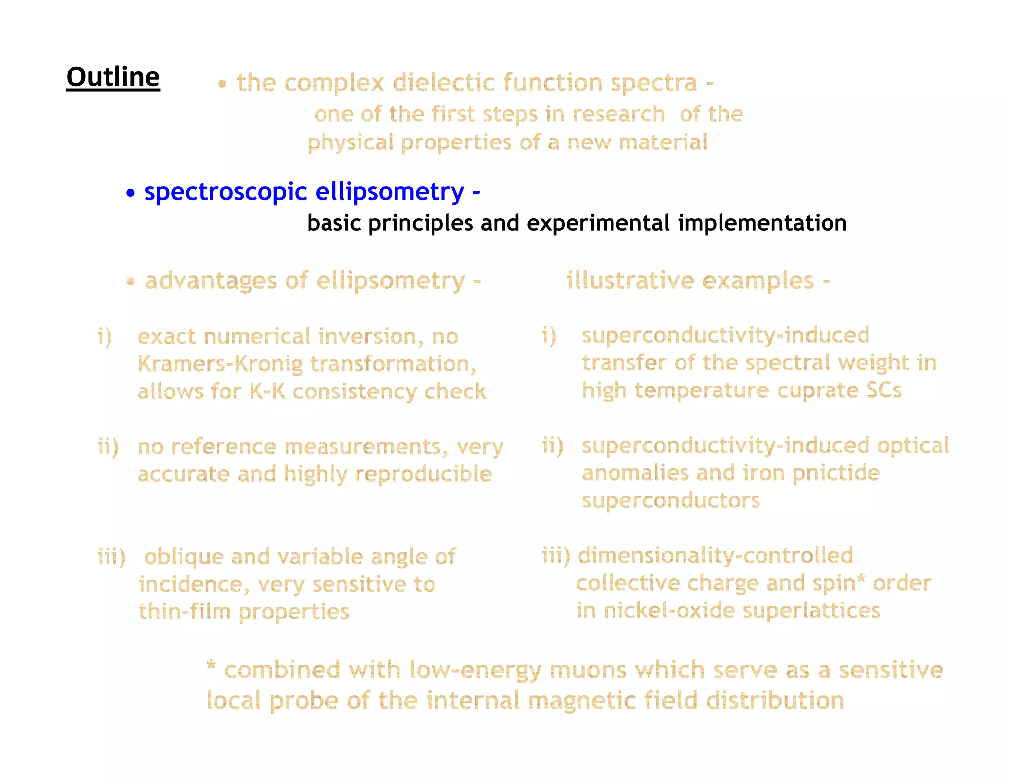 Outline                        Outline



    • spectroscopic ellipsometry -
                   basic principles and experimental implementation
 