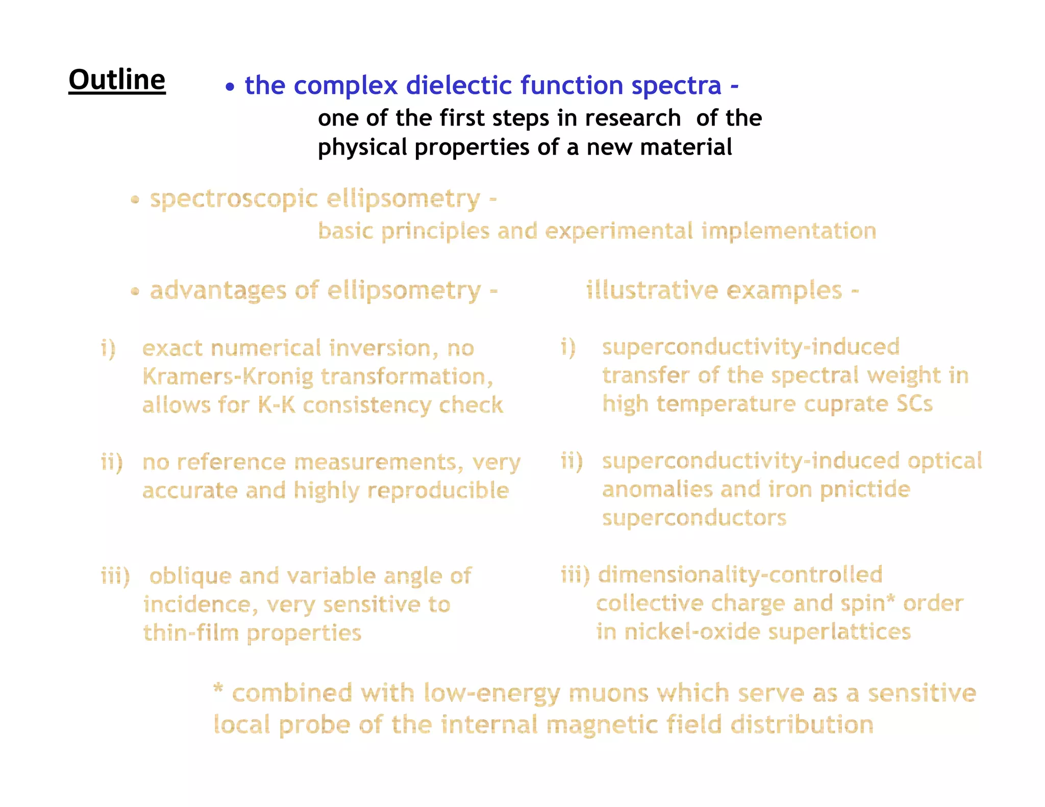 Outline                      Outline
          • the complex dielectic function spectra -
                 one of the first steps in research of the
                 physical properties of a new material
 