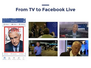 From TV to Facebook Live
 