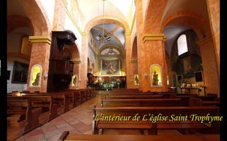 L’intérieur de L’église Saint Trophyme

 