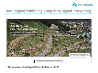 Born*Digital%Publishing:%Long*form%Digital%Storytelling%
%
%
hzp://www.zeit.de/sport/tour*de*france.html/%
 