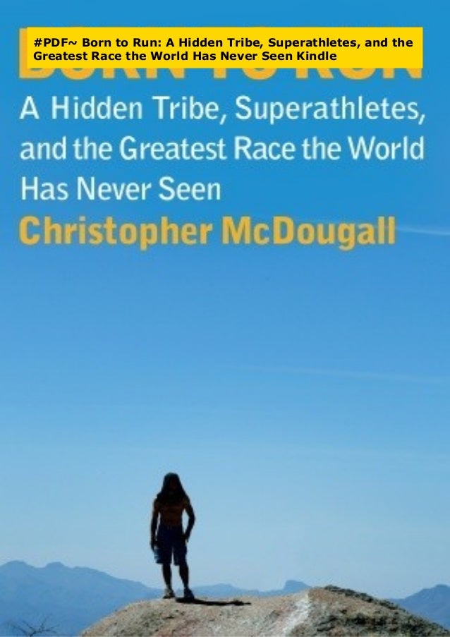 Pdf Born To Run A Hidden Tribe Superathletes And The Greatest Ra