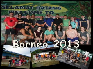Borneo 2013

 