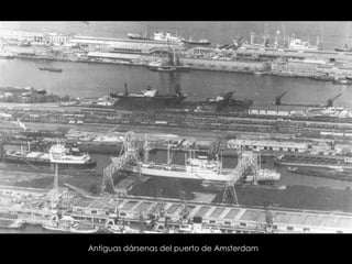 Antiguas dársenas del puerto de Amsterdam

 