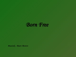 Muziek : Matt Monro Born Free 