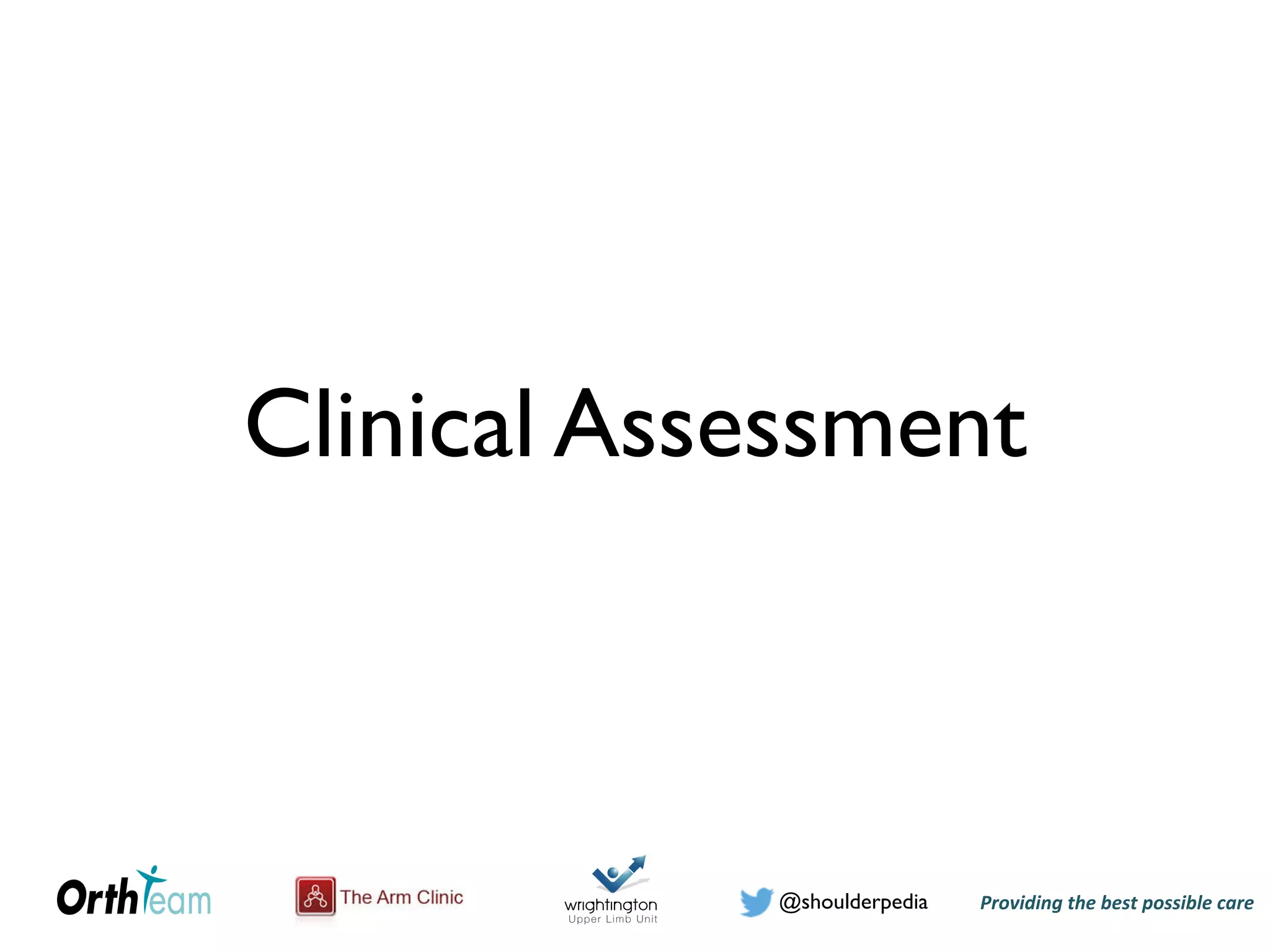 Providing)the)best)possible)care!@shoulderpedia
Clinical Assessment
 