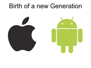 Birth of a new Generation 
 