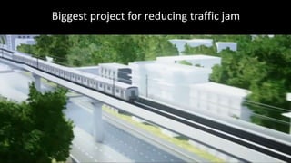 Biggest project for reducing traffic jam
 