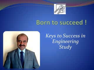 Keys to Success in
Engineering
Study
 