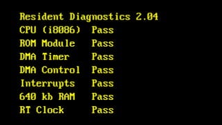 Resident Diagnostics 2.04
CPU (i8086) Pass
ROM Module Pass
DMA Timer Pass
DMA Control Pass
Interrupts Pass
640 kb RAM Pass
RT Clock Pass
 