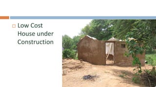    Low Cost
    House under
    Construction
 