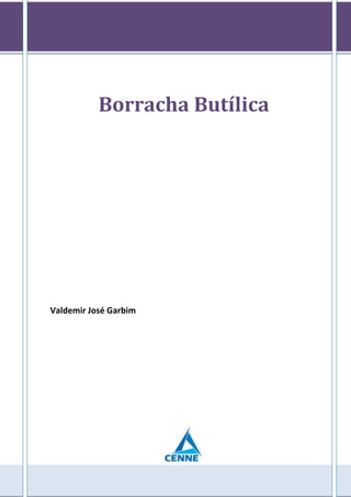 Borracha Butílica
Valdemir José Garbim
 